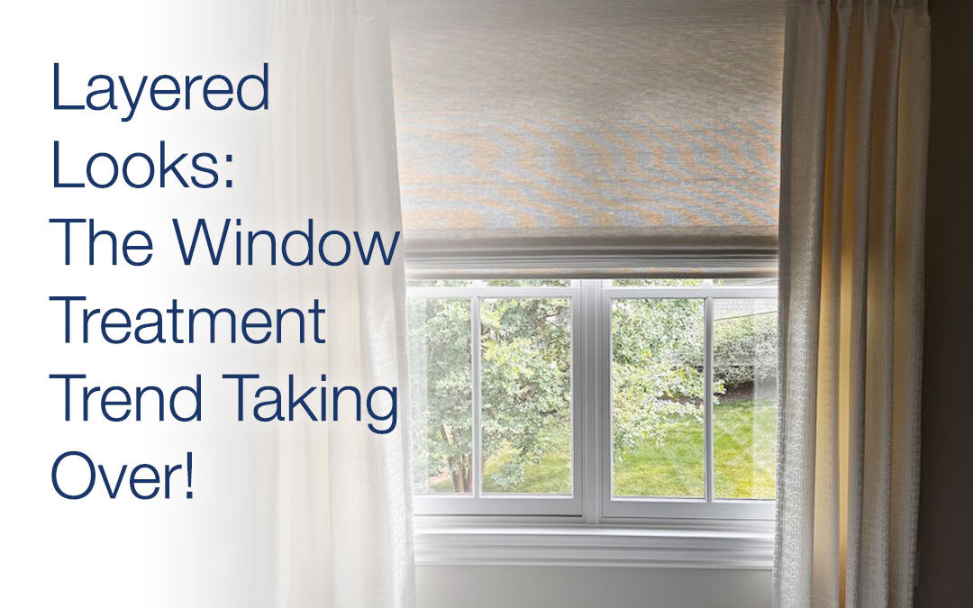 Layered Looks: The Window Treatment Trend Taking Over!